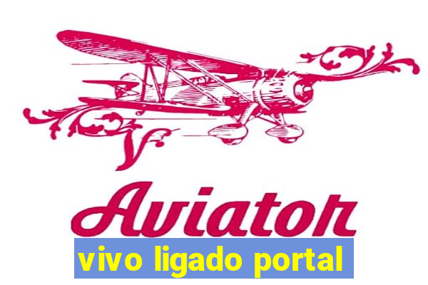 vivo ligado portal